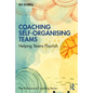 Coaching Self-Organising Teams: Helping Teams Flourish - Paperback