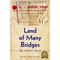 Land of Many Bridges: My Father's Story - Paperback