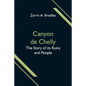 Canyon de Chelly; The Story of its Ruins and People - Paperback
