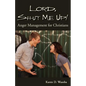 Lord, Shut Me Up! Anger Management for Christians - Paperback