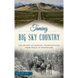 Taming Big Sky Country: The History of Montana Transportation from Trails to Interstates - Hardcover