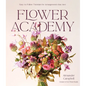 Flower Academy: Easy-To-Follow Tutorials for Arrangements That Awe - Hardcover