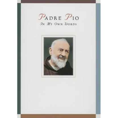 Padre Pio: In My Own Words - Paperback