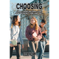 Choosing: Cliques, classes and climate crises, drugs and dating- yeah, yeah. But... - Paperback