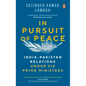 In Pursuit of Peace: India-Pakistan Relations Under Six Prime Ministers - Hardcover