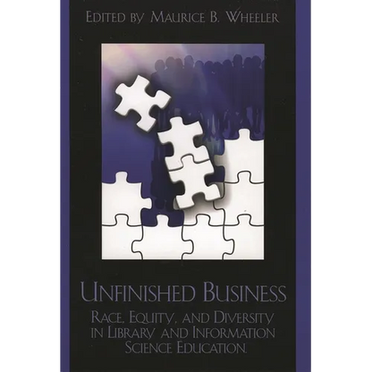 Unfinished Business: Race, Equity and Diversity in Library and Information Science Education - Paperback
