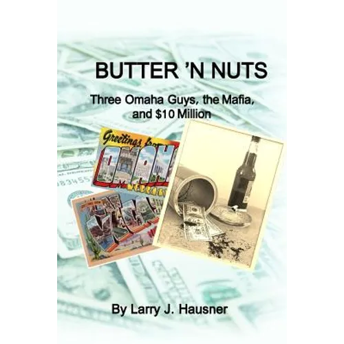 Butter 'n Nuts: Three Omaha guys, the Mafia and $10 million - Paperback