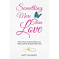 Something More Than Love: When Your Husband Dies and Takes Half Your Heart With Him - Paperback
