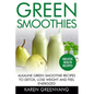 Green Smoothies: Alkaline Green Smoothie Recipes to Detox, Lose Weight, and Feel Energized - Paperback