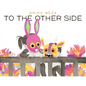 To the Other Side - Hardcover