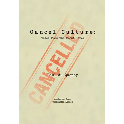 Cancel Culture: Tales from the Front Lines - Hardcover