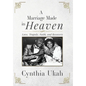 A Marriage Made in Heaven: Love, Tragedy, Faith, and Recovery - Hardcover