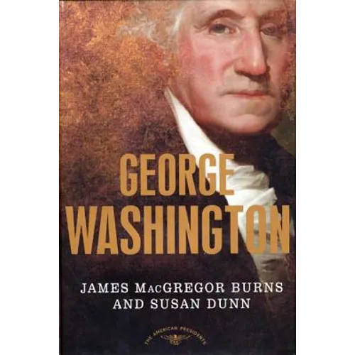 George Washington: The 1st President, 1789-1797 - Hardcover