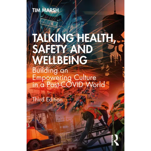 Talking Health, Safety and Wellbeing: Building an Empowering Culture in a Post-Covid World - Paperback