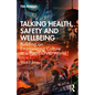 Talking Health, Safety and Wellbeing: Building an Empowering Culture in a Post-Covid World - Paperback