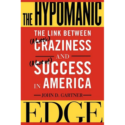 The Hypomanic Edge: The Link Between (a Little) Craziness and (a Lot Of) Success in America - Paperback