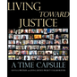 Living Toward Justice: A Time Capsule - Hardcover