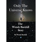 Only the Universe Knows: The Wendy Barnhill Story - Hardcover