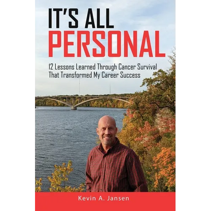 It's All Personal: 12 Lessons Learned Through Cancer Survival That Transformed My Career Success - Paperback
