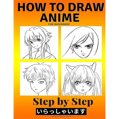 How to Draw Anime for Beginners Step by Step: Manga and Anime Drawing Tutorials Book 2 - Paperback