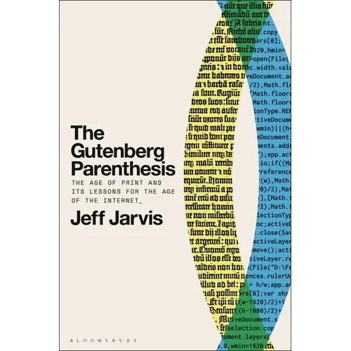 The Gutenberg Parenthesis: The Age of Print and Its Lessons for the Age of the Internet - Paperback