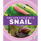 The Life Cycle of a Snail - Library Binding