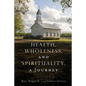 Health, Wholeness, and Spirituality, a Journey - Paperback