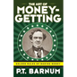 The Art of Money-Getting: Golden Rules for Making Money - Paperback