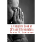 A Complete Look at CFS and Fibromyalgia: The Syndromes of Fatigue and Body Pain - Paperback