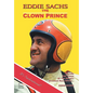 Eddie Sachs: the Clown Prince of Racing: The Life and Times of the World's Greatest Race Driver - Hardcover