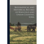 Biographical and Historical Record of Ringgold and Union Counties, Iowa; 1 - Paperback