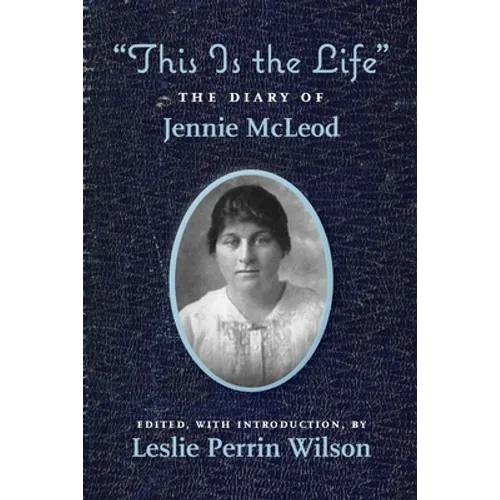 "This Is the Life" The Diary of Jennie McLeod - Paperback