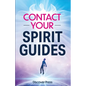 Contact Your Spirit Guides: How to Become a Medium, Connect with the Other Side, and Experience Divine Healing, Clarity, and Growth - Paperback