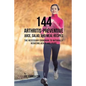 144 Arthritis-Preventive Juice, Salad, and Meal Recipes: The Necessary Cookbook to Naturally Reducing Aches and Pains - Paperback