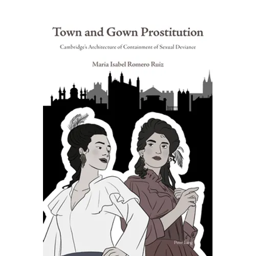 Town and Gown Prostitution: Cambridge's Architecture of Containment of Sexual Deviance - Paperback
