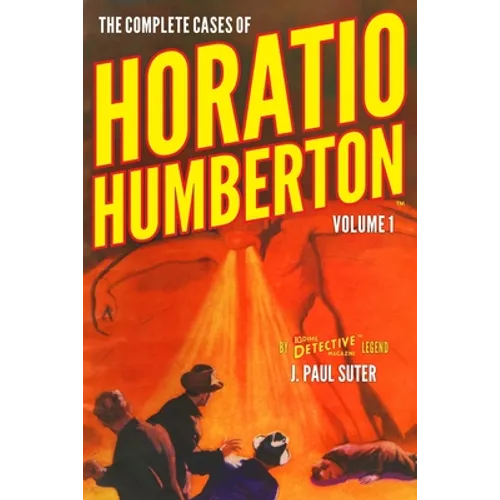 The Complete Cases of Horatio Humberton, Volume 1 - Paperback