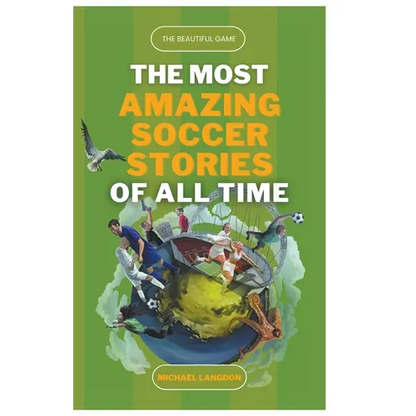 The Beautiful Game - The Most Amazing Soccer Stories of All Time - Paperback
