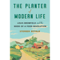 The Planter of Modern Life: Louis Bromfield and the Seeds of a Food Revolution - Hardcover