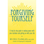 Forgiving Yourself: A Step-By-Step Guide to Making Peace with Your Mistakes and Getting on with Your Life - Paperback