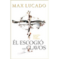 El Escogio los Clavos = He Chose the Nails = He Chose the Nails - Paperback