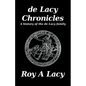 de Lacy Chronicles: A history of the de Lacy Family - Paperback