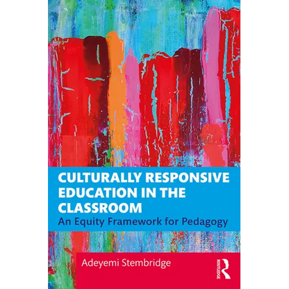 Culturally Responsive Education in the Classroom: An Equity Framework for Pedagogy - Paperback