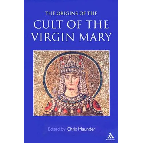 Origins of the Cult of the Virgin Mary - Paperback