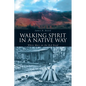 Walking Spirit in a Native Way: White Mocs on the Red Road - Paperback