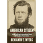 American Citizen: The Civil War Writings of Captain George A. Brooks, 46th Pennsylvania Volunteer Infantry - Paperback