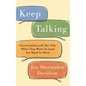Keep Talking: Conversations with Our Kids When They Want Us Least but Need Us Most - Paperback