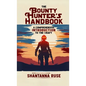The Bounty Hunter's Handbook: A Comprehensive Introduction to the Craft - Paperback