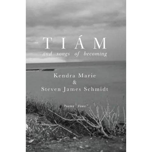 Tiám: and songs of becoming - Hardcover