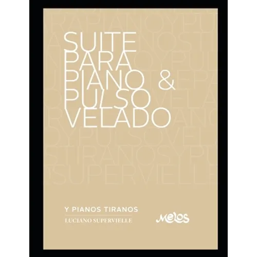 Suite para piano & pulso velado: ... y pianos tiranos - Paperback