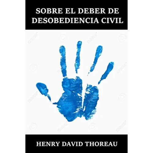 Sobre el Deber de Desobediencia Civil: The Duty of Civil Disobedience, Spanish dition - Paperback